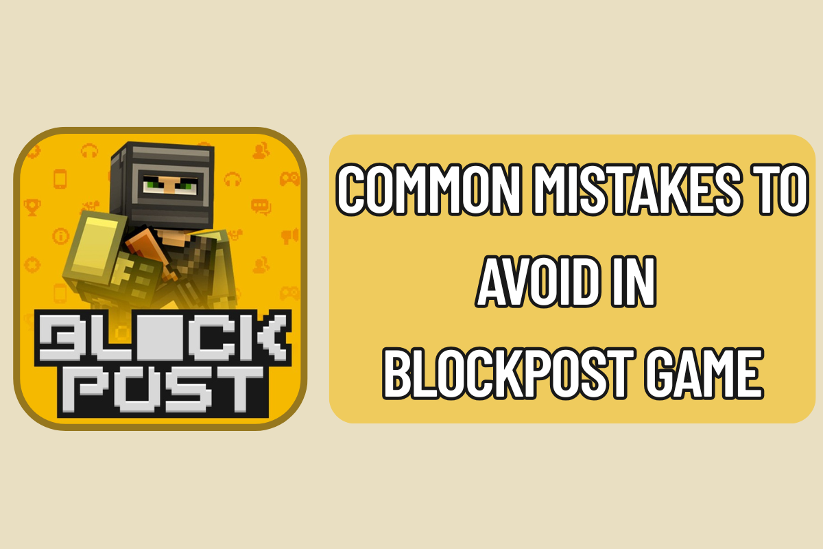 Common Mistakes to Avoid in BlockPost Game